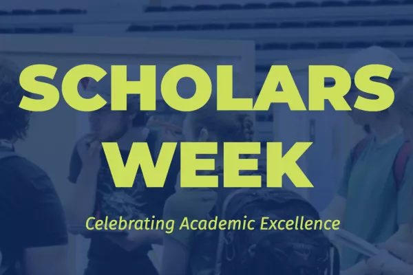 Green font lettering stating "Scholars Week: Celebrating Academic Excellence" atop a blue background
